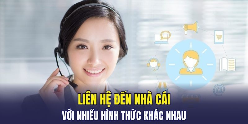 Liên hệ đến nhà cái với nhiều hình thức khác nhau